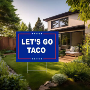 Anti Trump - Let's Go TACO Yard Sign