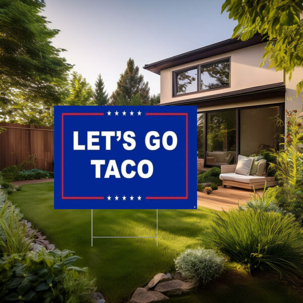 Anti Trump - Let's Go TACO Yard Sign