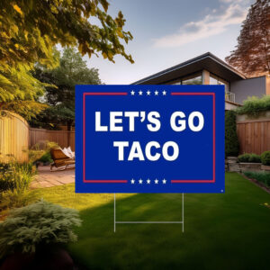 Anti Trump - Let's Go TACO Yard Sign