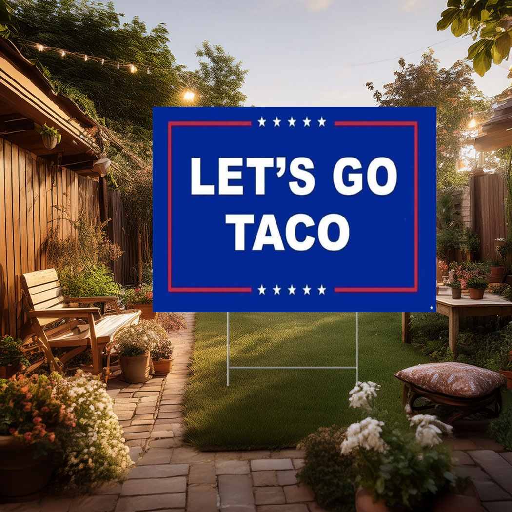 Anti Trump - Let's Go TACO Yard Sign