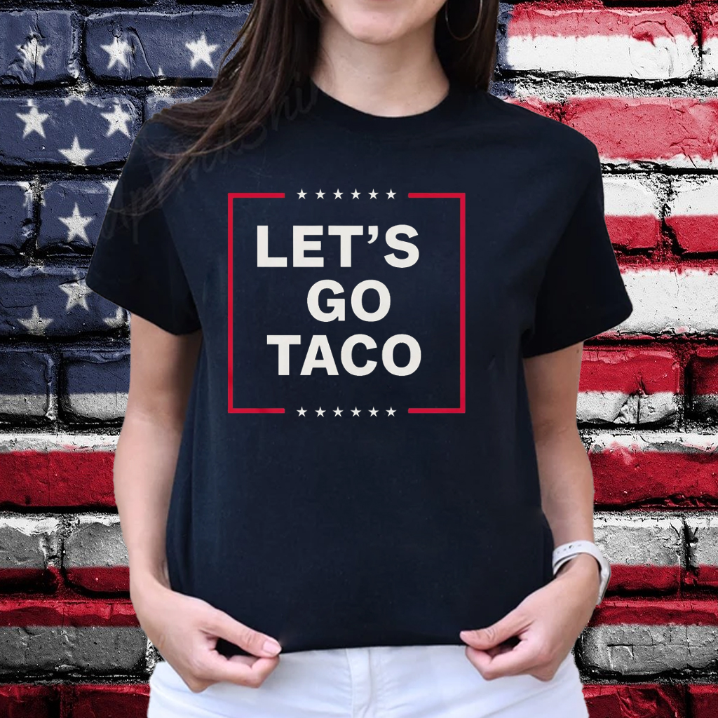 Anti Trump Let's Go Taco Shirt