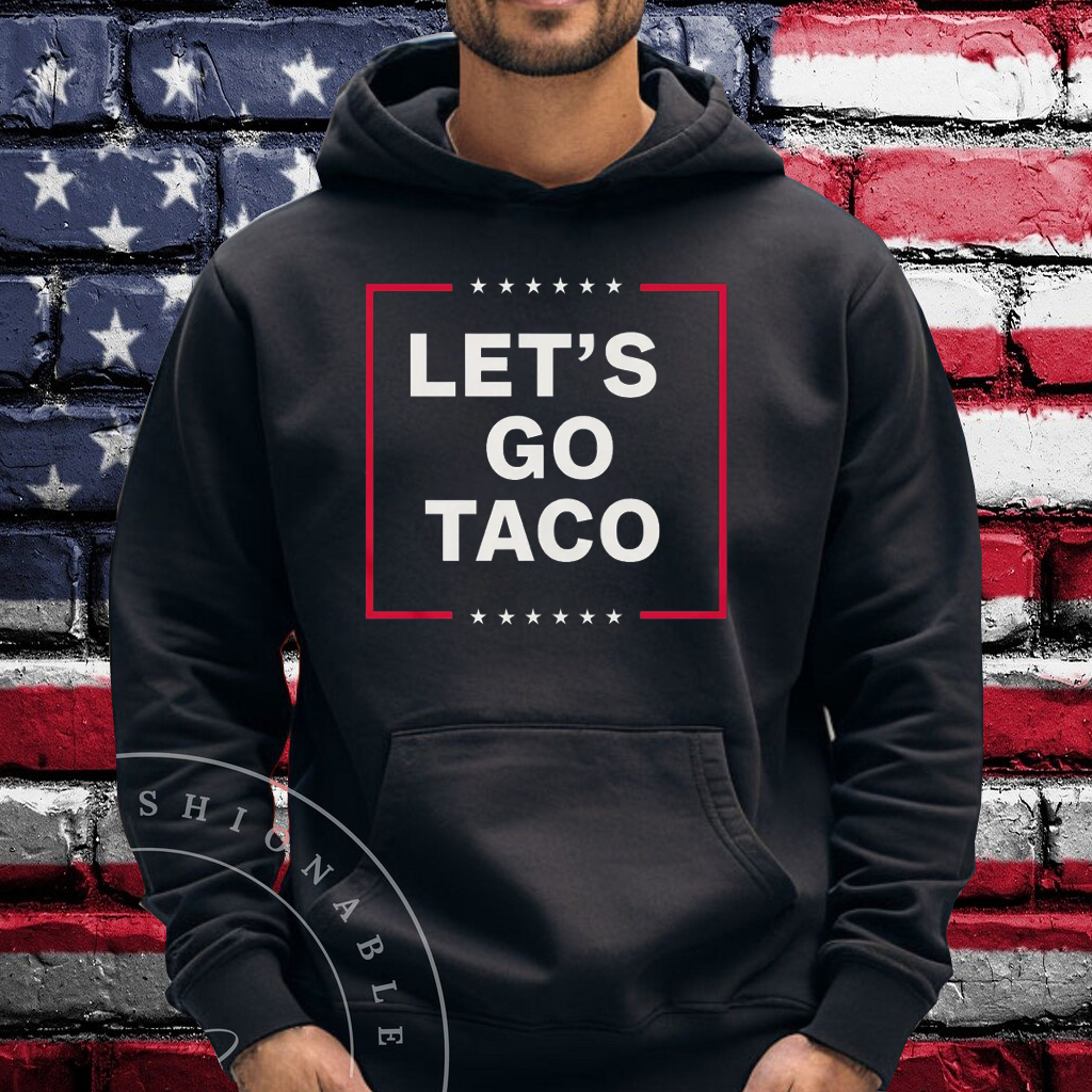 Anti Trump Let's Go Taco Shirt