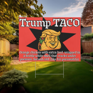 Anti Trump taco protest - Trump Always Chickens Out Yard Sign