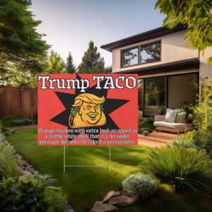 Anti Trump taco protest - Trump Always Chickens Out Yard Sign