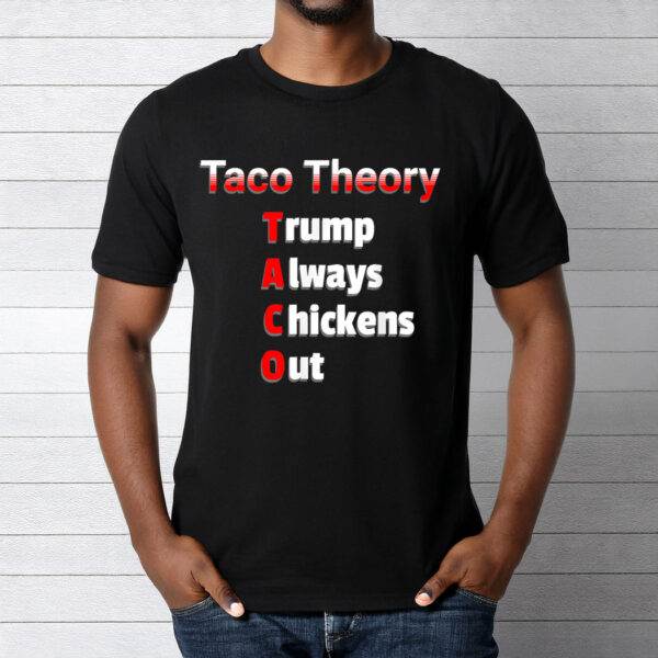 Fun Taco Theory Trumps Always Chicken Out Tacos Pun T-Shirt