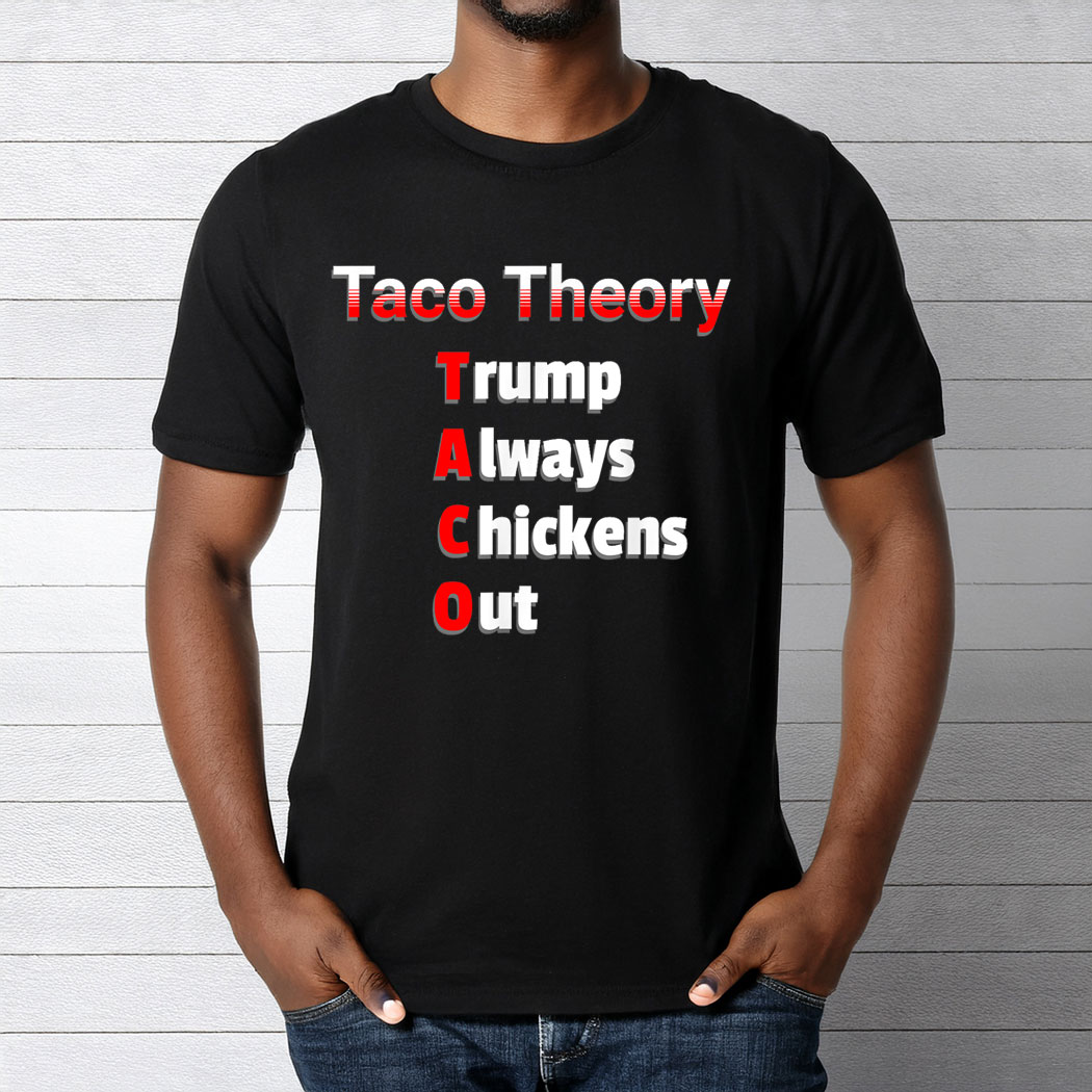 Fun Taco Theory Trumps Always Chicken Out Tacos Pun T-Shirt