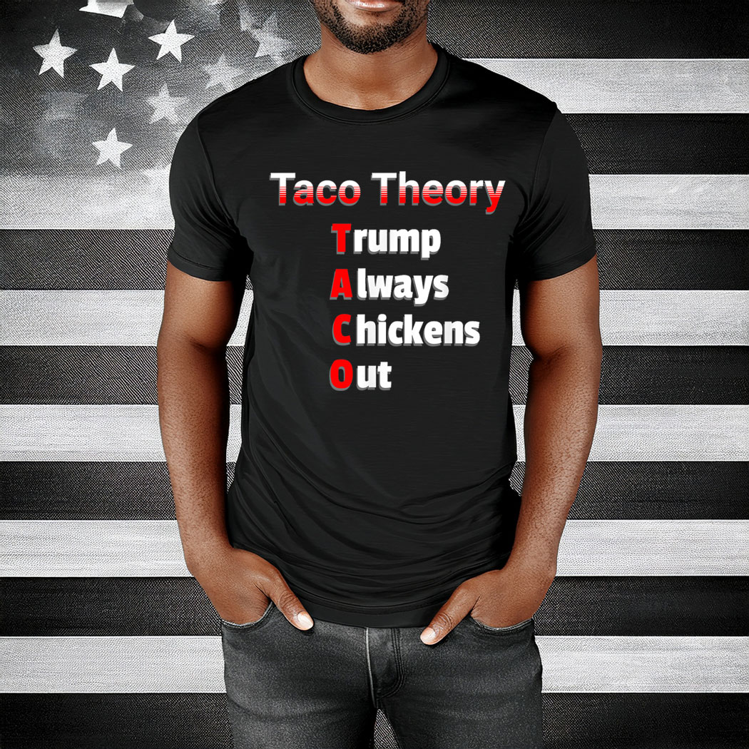 Fun Taco Theory Trumps Always Chicken Out Tacos Pun T-Shirt