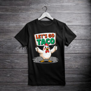 Funny Let's Go Taco Trump Always Chickens Out T.A.C.O T-Shirt
