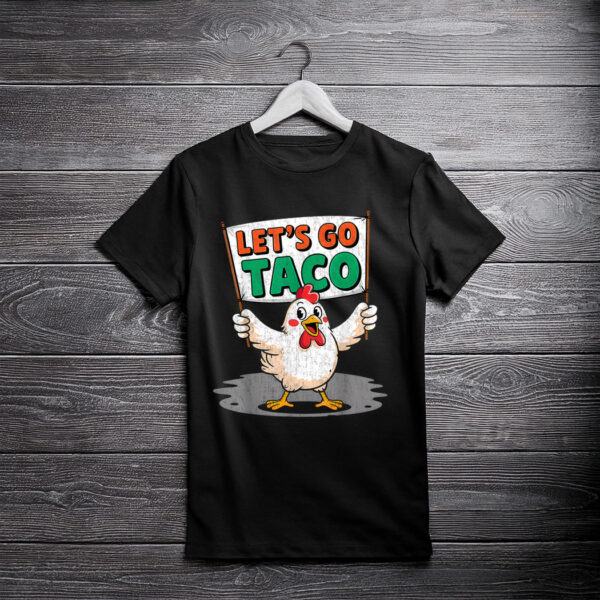Funny Let's Go Taco Trump Always Chickens Out T.A.C.O T-Shirt