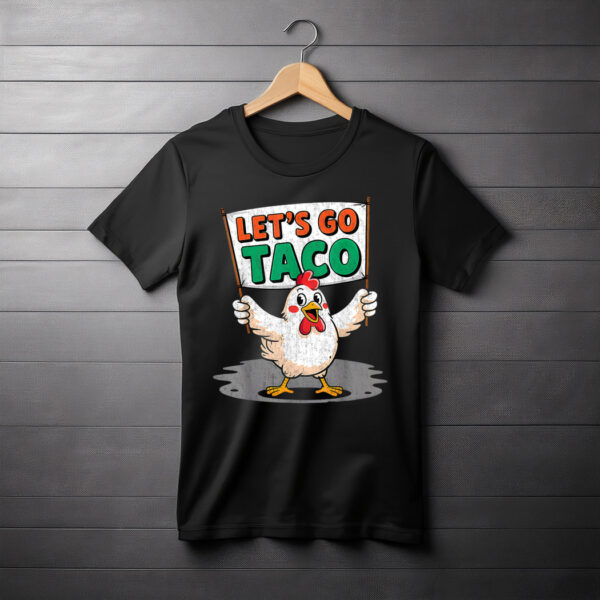 Funny Let's Go Taco Trump Always Chickens Out T.A.C.O T-Shirt