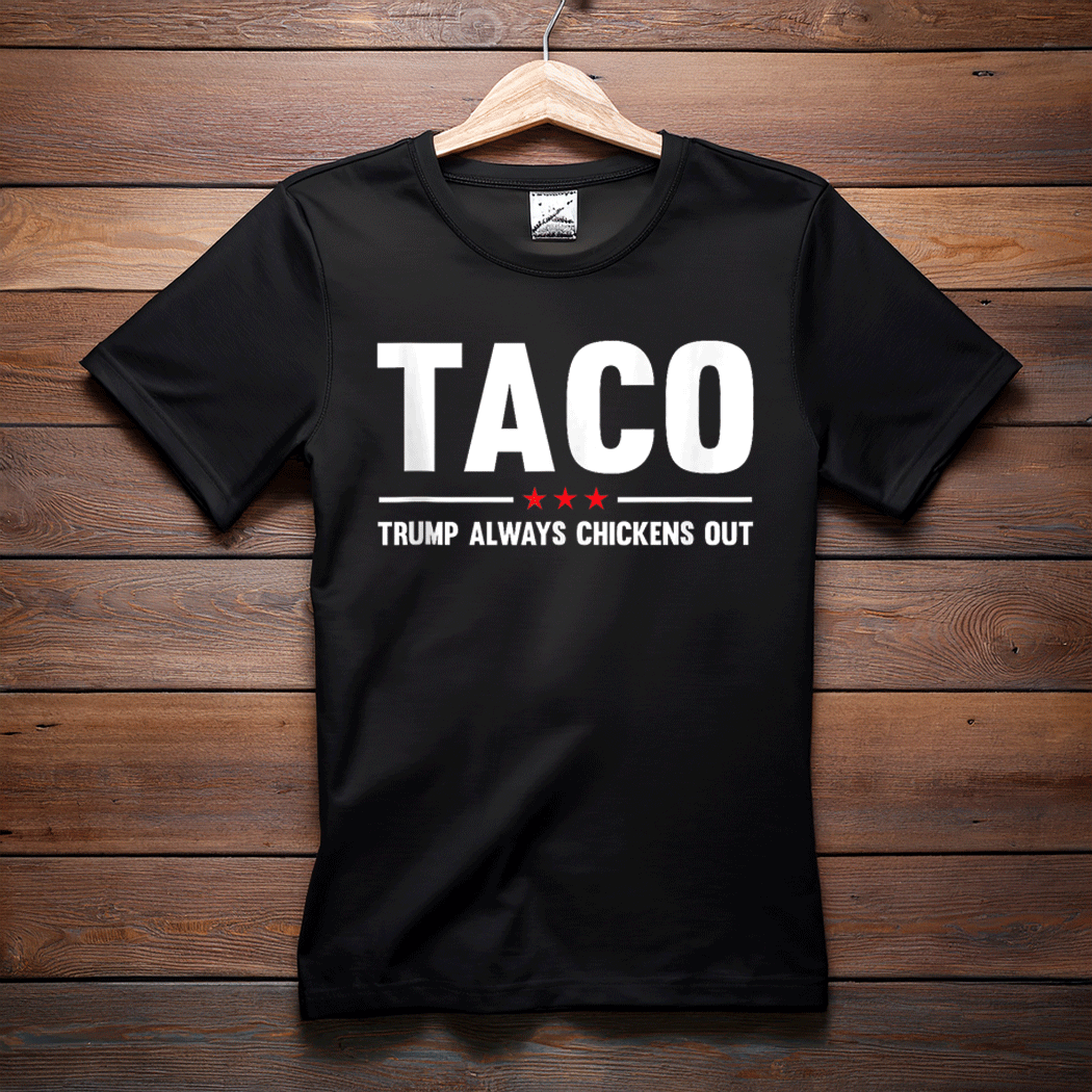 Funny Taco Trump Always Chickens Out T-Shirt