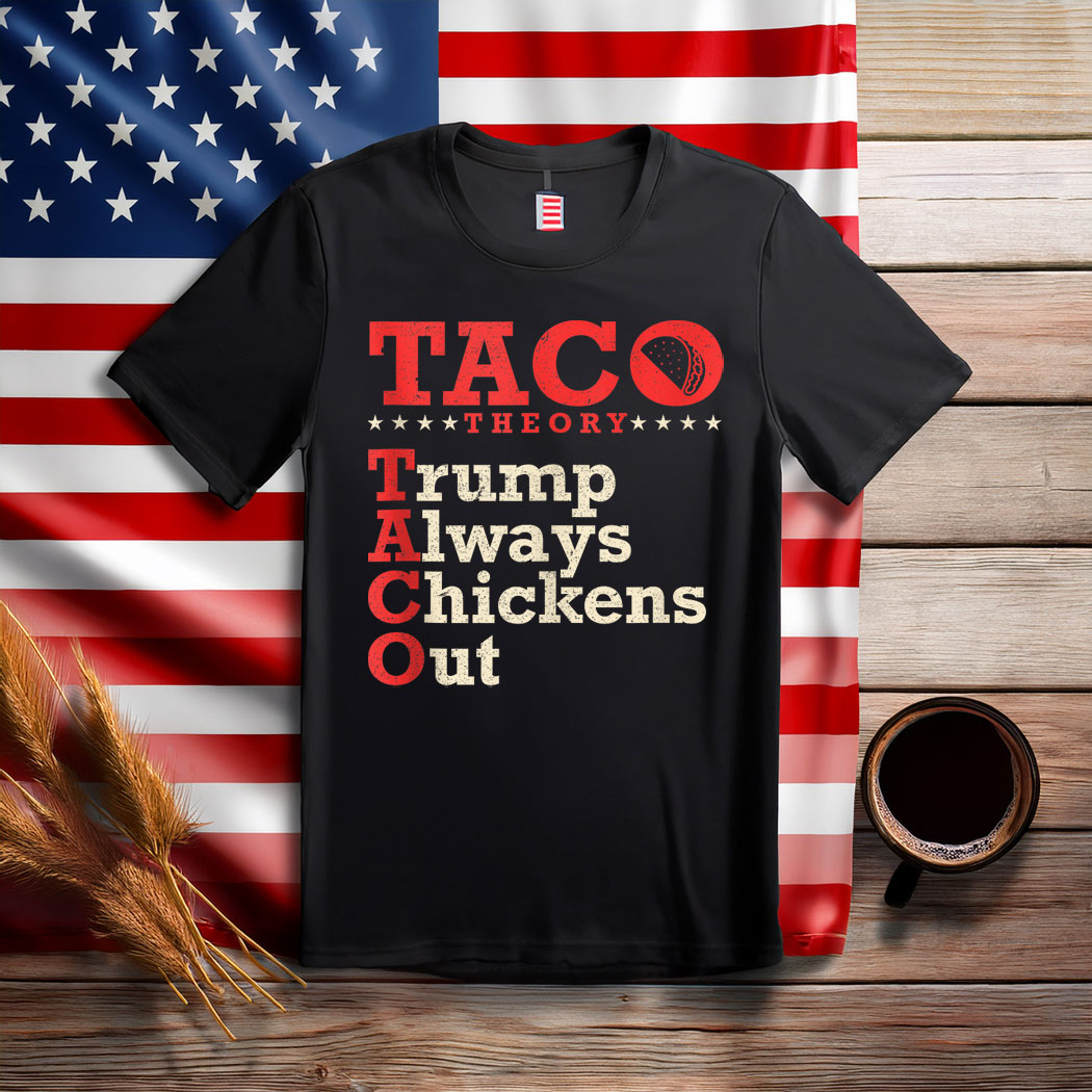Funny Taco Trump Always Chickens Out T.A.C.O Humor T-Shirt