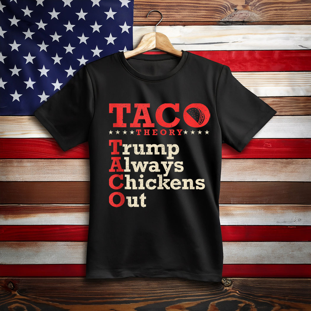 Funny Taco Trump Always Chickens Out T.A.C.O Humor T-Shirt
