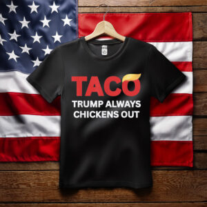 Funny Taco Trump Always Chickens Out T.A.C.O T-Shirt