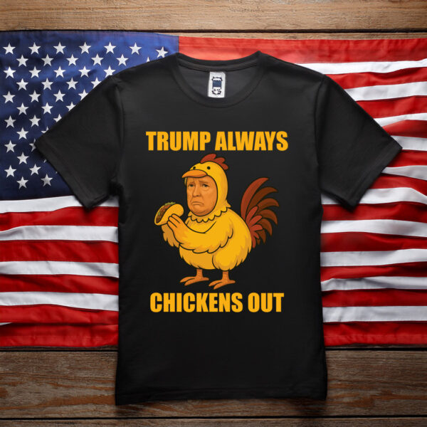 Funny Trump Always Chickens Out TACO Trump Chicken Joke T-Shirt