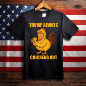 Funny Trump Always Chickens Out TACO Trump Chicken Joke T-Shirt