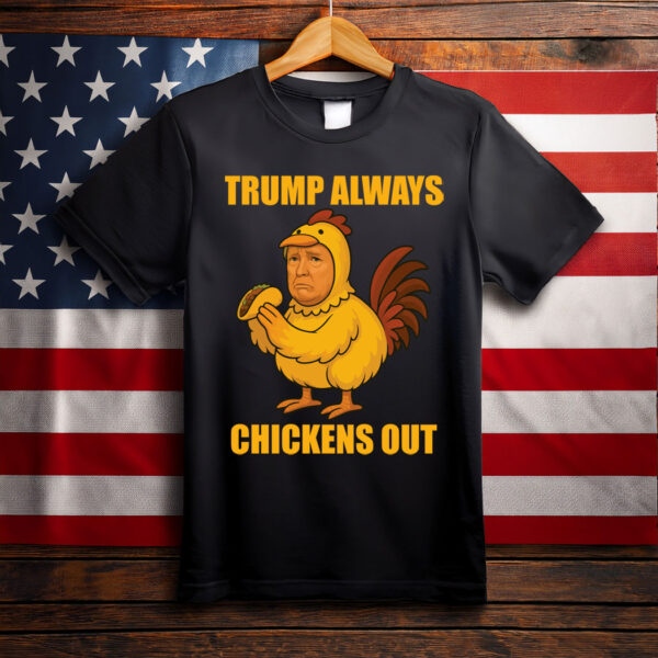 Funny Trump Always Chickens Out TACO Trump Chicken Joke T-Shirt