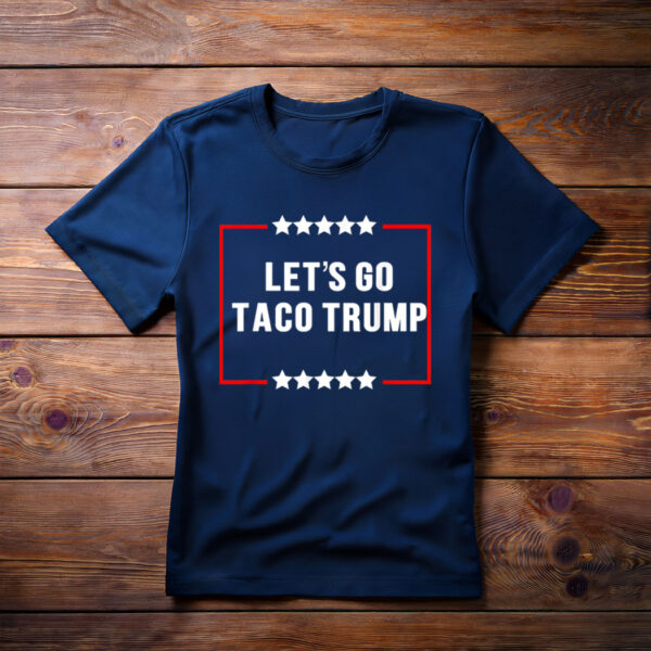 LET'S GO TACO TRUMP T-Shirt