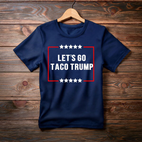 LET'S GO TACO TRUMP T-Shirt