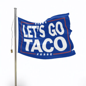 Let's Go TACO - Anti Trump Flag