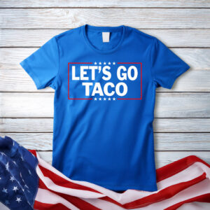 Let’s Go Taco Funny Always Chickens Out T-Shirt