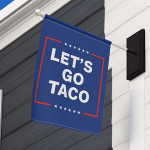 Let’s Go Taco Anti MAGA Flag