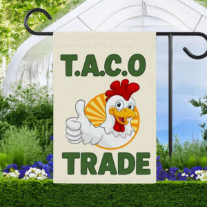 Let's Go Taco DT Always Chickens Out Protest Flag, TACO Trade