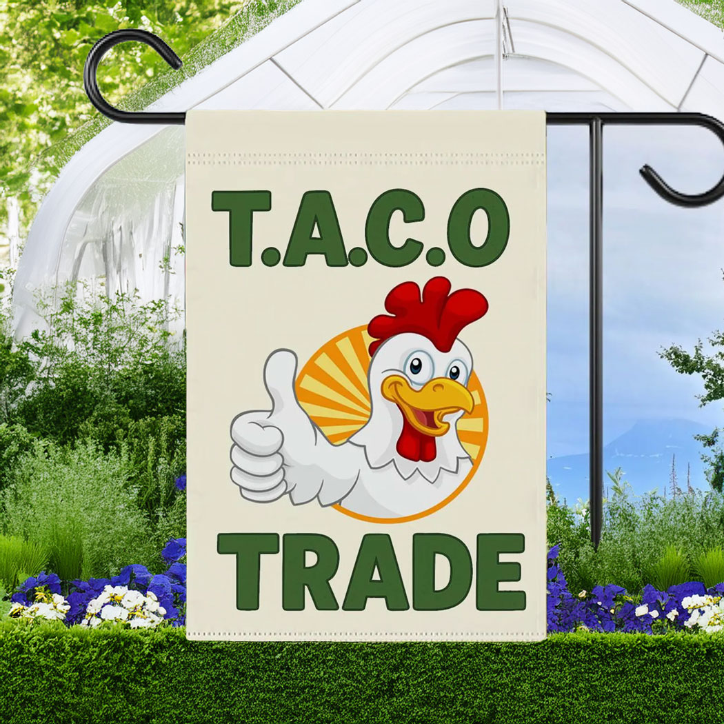 Let's Go Taco DT Always Chickens Out Protest Flag, TACO Trade