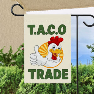 Let's Go Taco DT Always Chickens Out Protest Flag, TACO Trade
