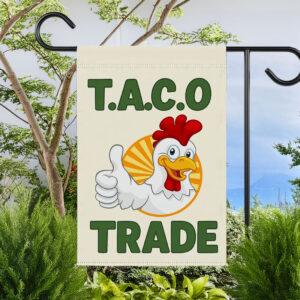 Let's Go Taco DT Always Chickens Out Protest Flag, TACO Trade