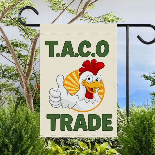 Let's Go Taco DT Always Chickens Out Protest Flag, TACO Trade