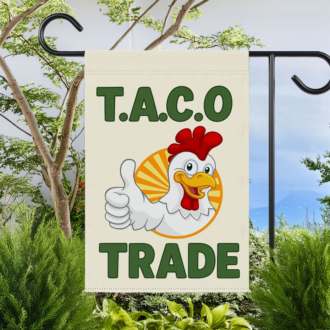 Let's Go Taco DT Always Chickens Out Protest Flag, TACO Trade