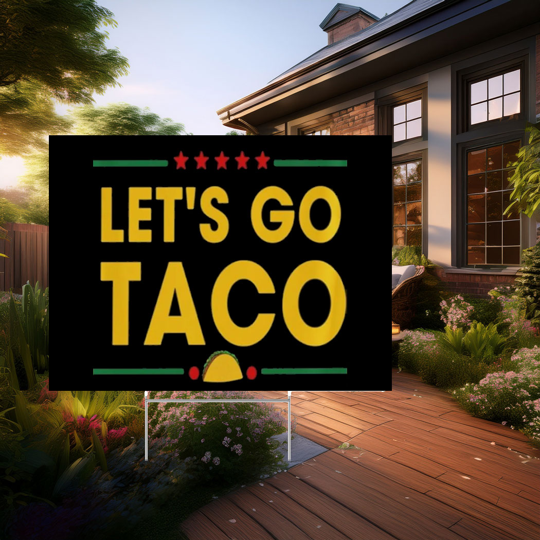 Let's Go Taco, DT Always Chickens Out Yard Sign