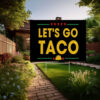 Let's Go Taco, DT Always Chickens Out Yard Sign