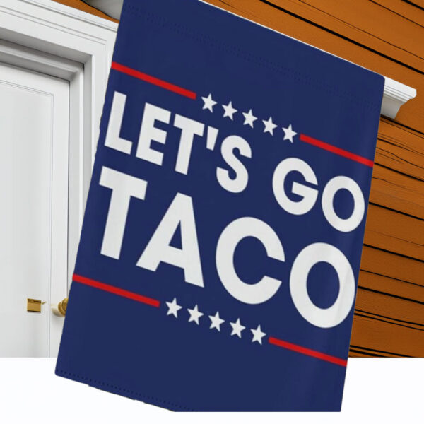 Let's Go Taco Flag Garden, DT Always Chickens Out Protest