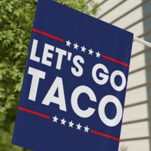 Let's Go Taco Flag Garden, DT Always Chickens Out Protest