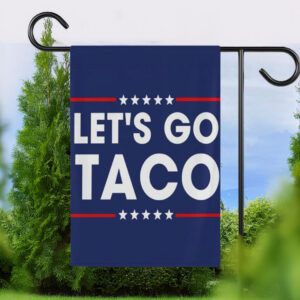 Let's Go Taco Flag Garden, DT Always Chickens Out Protest