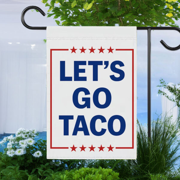 Let's Go Taco Garden Flag, Subtle FDT Political Yard Decor