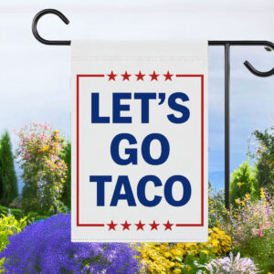 Let's Go Taco Garden Flag, Subtle FDT Political Yard Decor