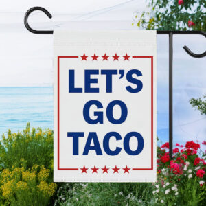 Let's Go Taco Garden Flag, Subtle FDT Political Yard Decor