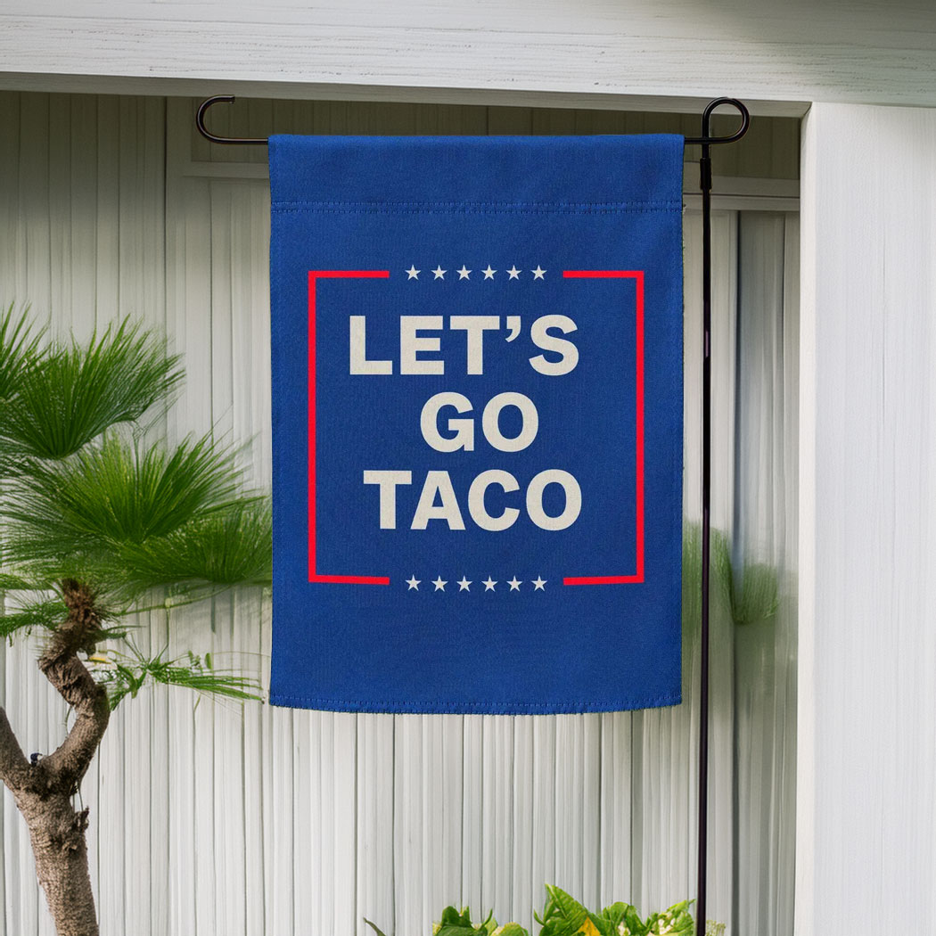 Let’s Go Taco Garden Flag - Taco Flag Anti trump Garden Flag