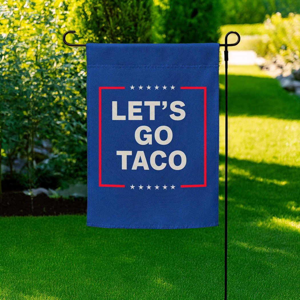 Let’s Go Taco Garden Flag - Taco Flag Anti trump Garden Flag