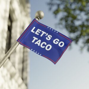 Let's Go Taco House Flag