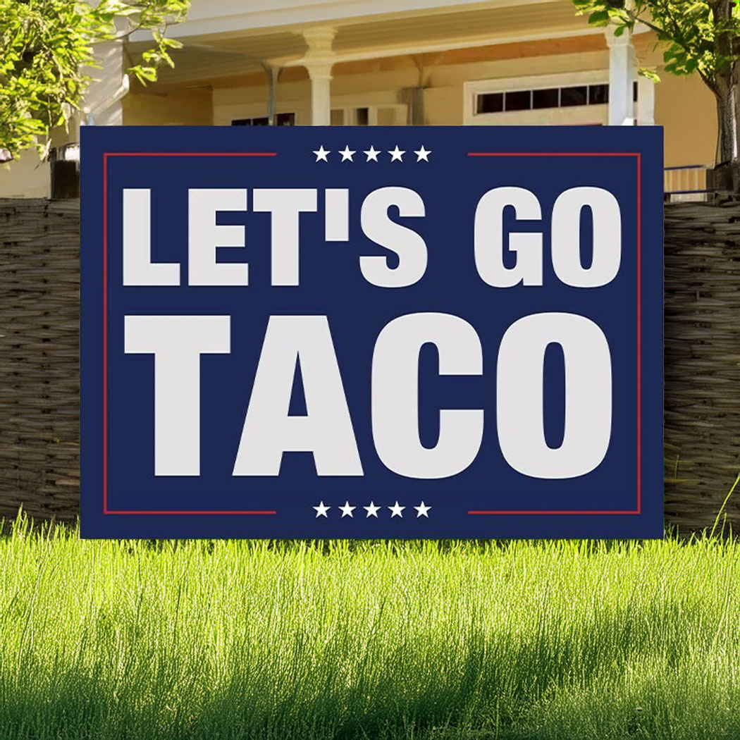 Let's Go Taco Sign, Trump Always Chickens Out Protest Sign