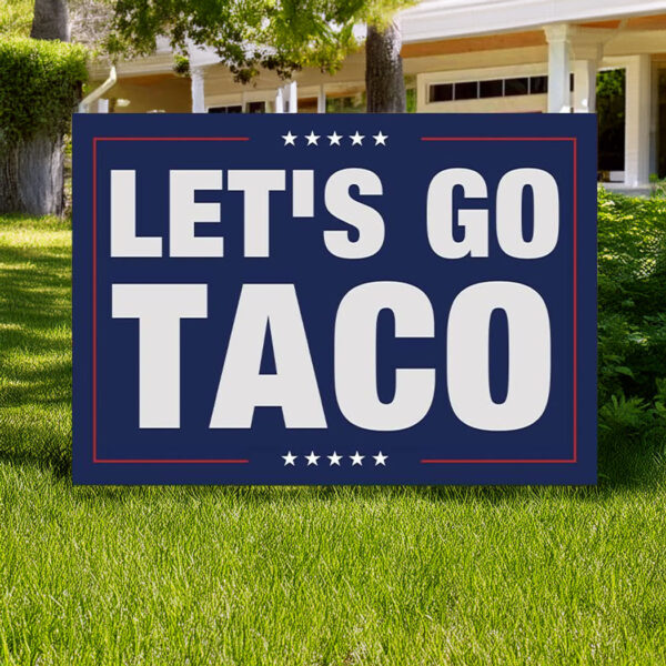 Let's Go Taco Sign, Trump Always Chickens Out Protest Sign