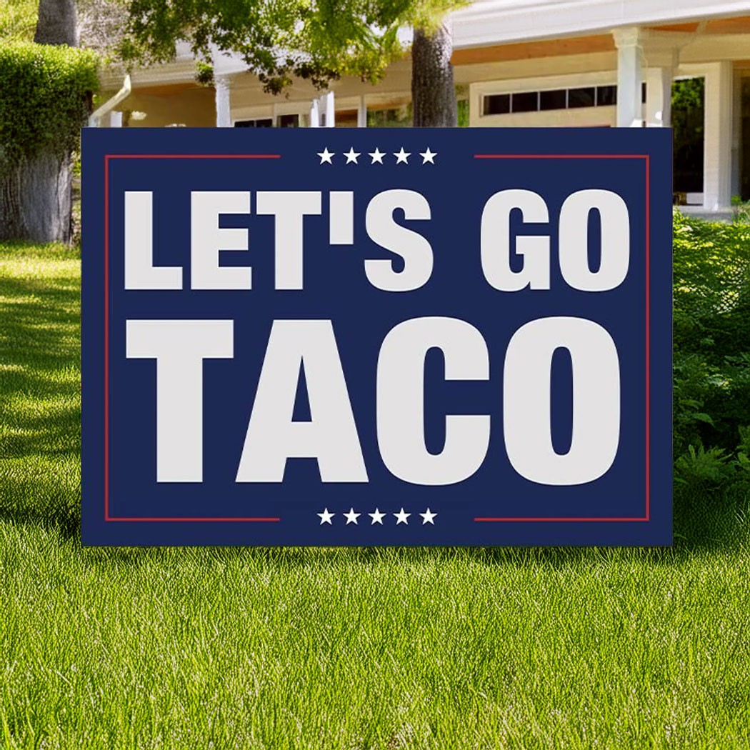 Let's Go Taco Sign, Trump Always Chickens Out Protest Sign