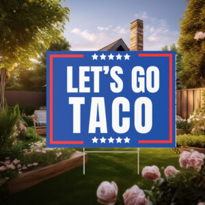 Lets Go Taco, Trump always chickens out Yard Sign