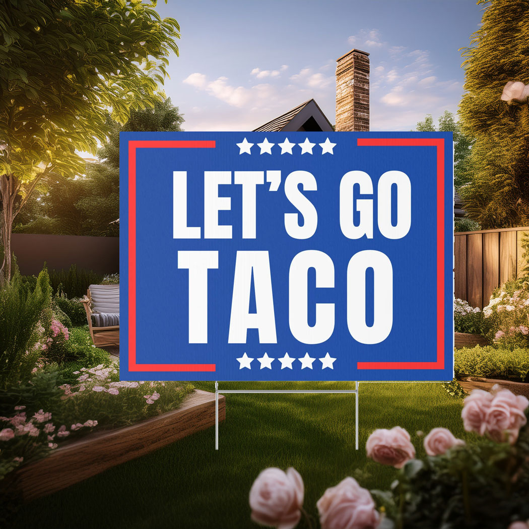 Lets Go Taco, Trump always chickens out Yard Sign