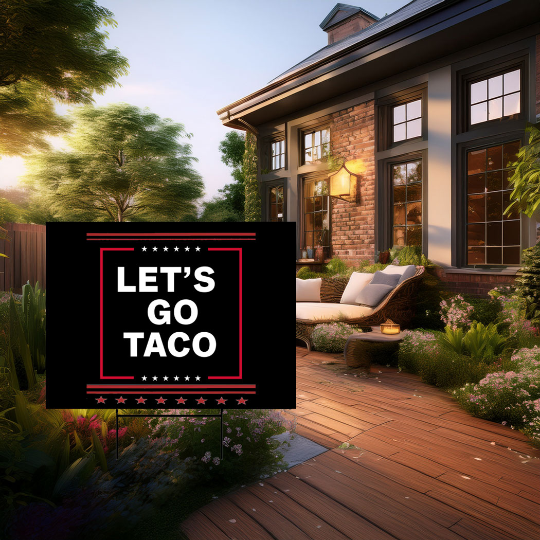 Let's Go Taco Yard Sign, Subtle FDT Political