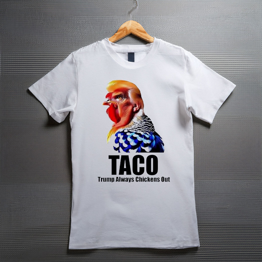 Ol’ YamTits’s Taco Trump always chickens out shirt